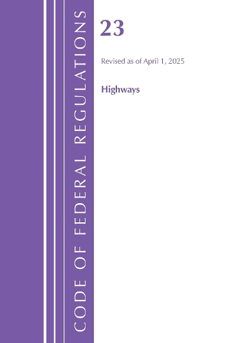 Паперова книга «Code of Federal Regulations, Title 23 Highways, Revised as April 1, 2025», автор Федеральний реєстр США - фото №1