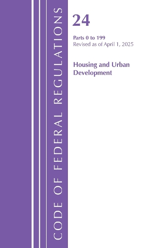 Паперова книга «Code of Federal Regulations, Title 24 Housing Urban Dev 0 -199, Revised as of April 1, 2025», автор Федеральний реєстр США - фото №1