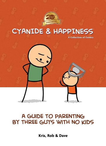 Бумажная книга «Cyanide & Happiness: A Guide to Parenting by Three Guys With No Kids: 20th Anniversary», авторов Дэйв МакЭлфатрик, Крис Уилсон, Роб ДенБлейкер - фото №1