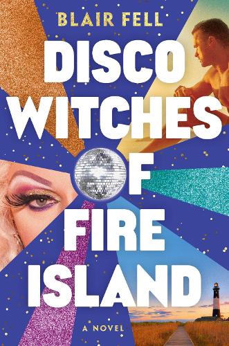 Паперова книга «Disco Witches of Fire Island: A Novel», автор Блер Фелл - фото №1