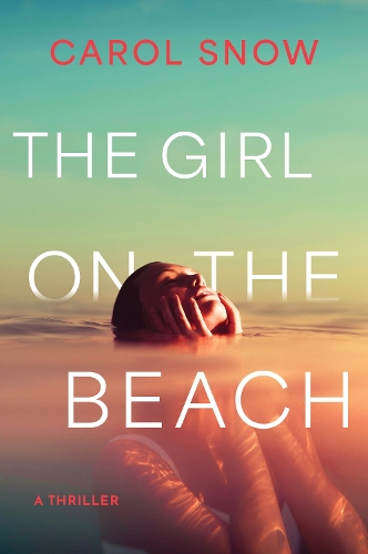 Паперова книга «The Girl on the Beach: A Thriller», автор Керол Сноу - фото №1