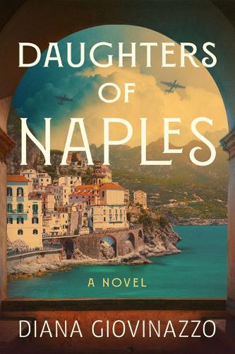 Паперова книга «Daughters of Naples: A Novel», автор Діана Джовінаццо - фото №1
