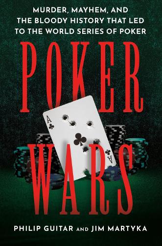 Бумажная книга «Poker Wars: Murder, Mayhem, and the Bloody History that Led to the World Series of Poker», авторов Джим Мартика, Филип Гитар - фото №1