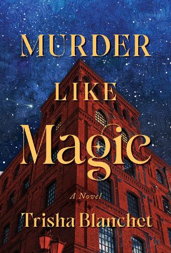 Паперова книга «Murder Like Magic: A Novel», автор Тріша Бланше - фото №1
