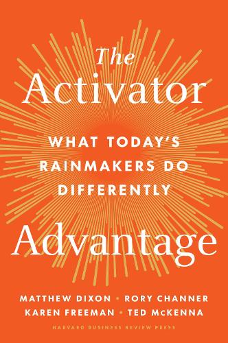 [object Object] «The Activator Advantage: What Today's Rainmakers Do Differently», авторов Карен Фримен, Мэтью Диксон, Рори Чаннер, Тед МакКенна - фото №1