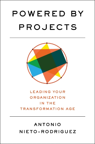 Бумажная книга «Powered by Projects: Leading Your Organization in the Transformation Age», автор Антонио Ньето-Родригес - фото №1