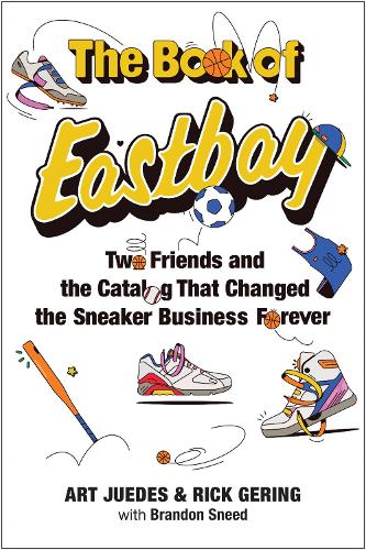 Бумажная книга «The Book of Eastbay: Two Friends and the Catalog That Changed the Sneaker Business Forever», авторов Арт Юдес, Рик Геринг - фото №1