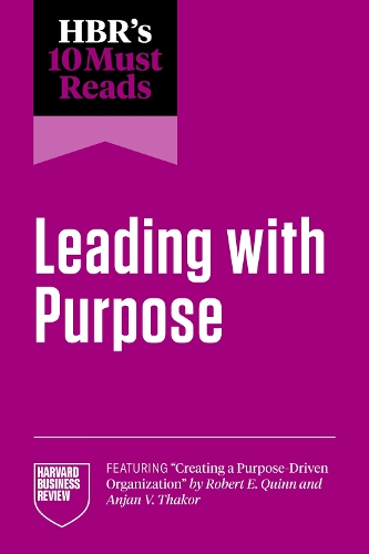 Бумажная книга «HBR's 10 Must Reads on Leading with Purpose», авторов Адам Грант, Гарвард Бизнесс Ревью, Джули Баттилана, Майкл Э. Портер, Ранджай Гулати - фото №1