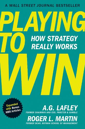 Бумажная книга «Playing to Win, Expanded with Bonus HBR Articles: How Strategy Really Works», авторов А.Г. Лафли, Роджер Л. Мартин - фото №1