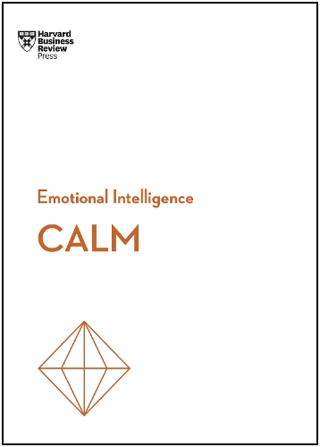 Паперова книга «Calm (HBR Emotional Intelligence Series)», авторів Девид Максфілд, Гарвард Бізнес Ревью, Жаклін Картер, Ліз Фосслін, Моллі Вест Даффі - фото №1