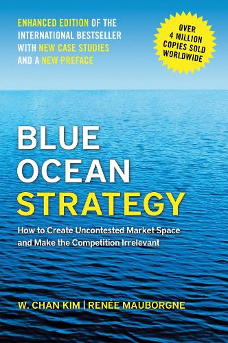 Бумажная книга «Blue Ocean Strategy, Enhanced Edition: How to Create Uncontested Market Space and Make the Competition Irrelevant», авторов Рене Маборгн, У. Чан Ким - фото №1