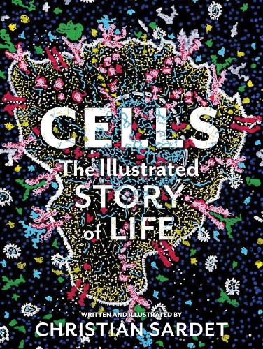 Бумажная книга «Cells: The Illustrated Story of Life», автор Кристиан Сарде - фото №1