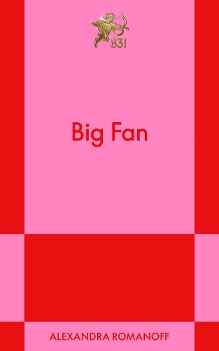 Бумажная книга «Big Fan: An 831 Stories Romance», автор Александра Романофф - фото №1
