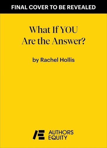 Бумажная книга «What If YOU Are the Answer?: And 26 Other Questions That Just Might Change Your Life», автор Рейчел Холлис - фото №1