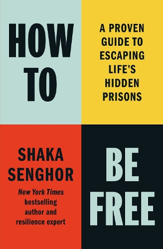 Бумажная книга «How to Be Free: A Proven Guide to Escaping Life's Hidden Prisons», автор Шака Сенгор - фото №1