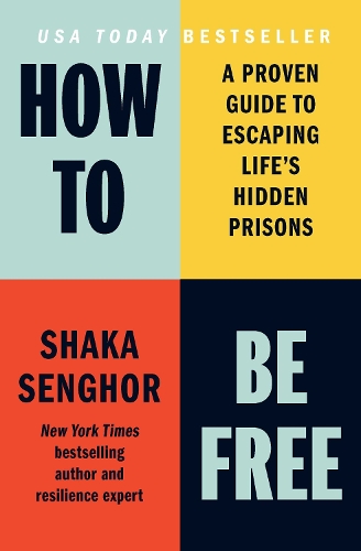 Паперова книга «How to Be Free: A Proven Guide to Escaping Life's Hidden Prisons», автор Шака Сенгор - фото №1