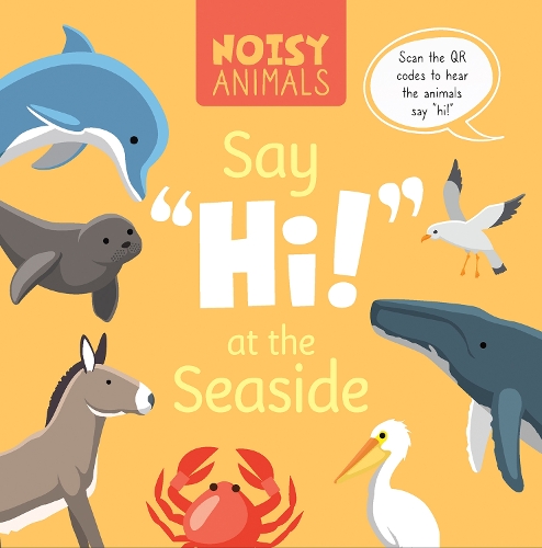 Бумажная книга «Noisy Animals Say ‘Hi!’ at the Seaside», автор Мэдлин Тайлер - фото №1