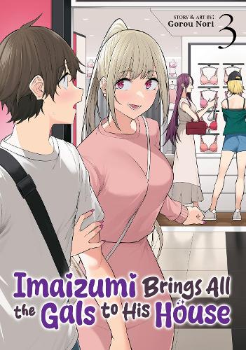 Бумажная книга «Imaizumi Brings All the Gals to His House Vol. 3», автор Гору Нори - фото №1