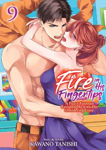 Бумажная книга «Fire in His Fingertips: A Flirty Fireman Ravishes Me with His Smoldering Gaze Vol. 9», автор Кавано Таниши - фото №1