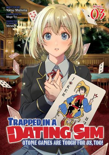 Бумажная книга «Trapped in a Dating Sim: Otome Games Are Tough For Us, Too! (Light Novel) Vol. 3», автор Йому Мисима - фото №1