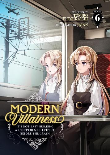 Бумажная книга «Modern Villainess: It's Not Easy Building a Corporate Empire Before the Crash (Light Novel) Vol. 6», автор Тофуро Фуцукаити - фото №1