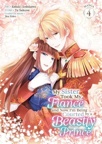 Бумажная книга «My Sister Took My Fiancé and Now I'm Being Courted by a Beastly Prince (Manga) Vol. 4», автор Ю Сакураи - фото №1