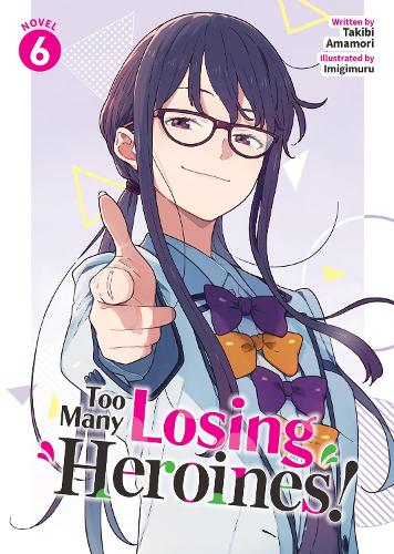 Бумажная книга «Too Many Losing Heroines! (Light Novel) Vol. 6», автор Такиби Амамори - фото №1