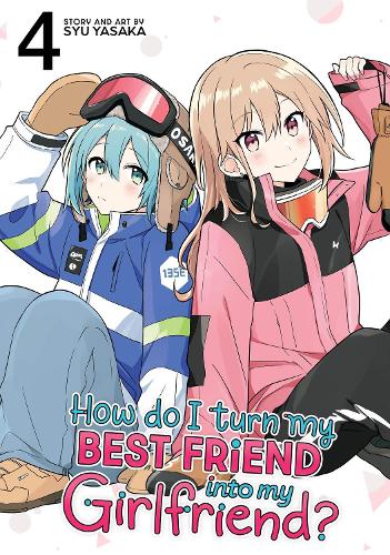 Бумажная книга «How Do I Turn My Best Friend Into My Girlfriend? Vol. 4», автор Сю Ясака - фото №1