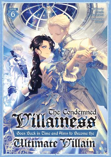 Бумажная книга «The Condemned Villainess Goes Back in Time and Aims to Become the Ultimate Villain (Light Novel) Vol. 6», автор Бакуфу Нараяма - фото №1