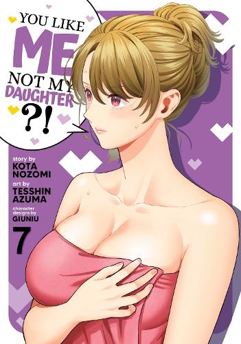 Бумажная книга «You Like Me, Not My Daughter?! (Manga) Vol. 7», автор Кота Нозоми - фото №1