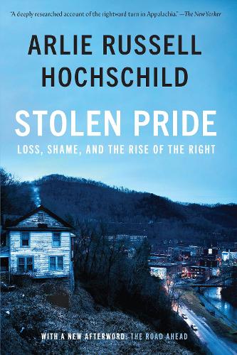 Паперова книга «Stolen Pride: Loss, Shame, and the Rise of the Right», автор Арлі Рассел Гохшильд - фото №1