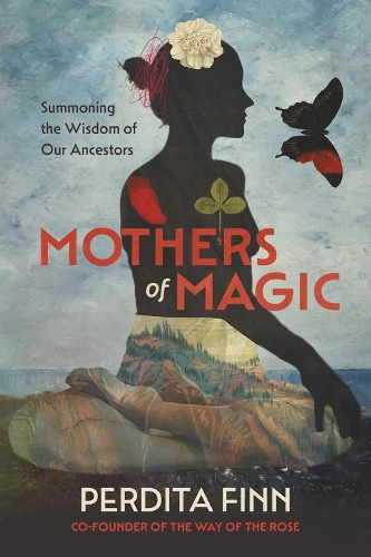 Паперова книга «Mothers of Magic: Summoning the Wisdom of Our Ancestors», автор Пердіта Фінн - фото №1
