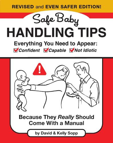 Паперова книга «Safe Baby Handling Tips  (Revised and Even Safer Edition): Because They Really Should Come with a Manual», авторів Девід Сопп, Келлі Сопп - фото №1