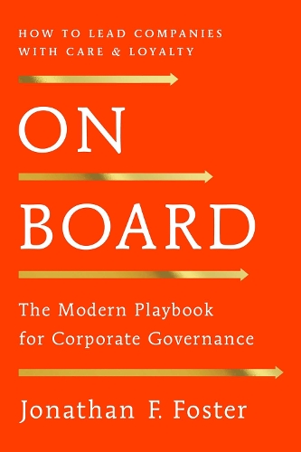 Бумажная книга «On Board: The Modern Playbook for Corporate Governance», автор Джонатан Ф. Фостер - фото №1
