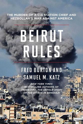 Бумажная книга «Beirut Rules: The Murder of a CIA Station Chief and Hezbollah's War Against America», авторов Фред Бертон, Сэмюэл М. Кац - фото №1