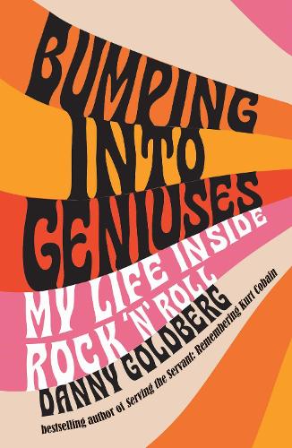 Бумажная книга «Bumping Into Geniuses: My Life Inside Rock 'n' Roll», автор Дэнни Голдберг - фото №1