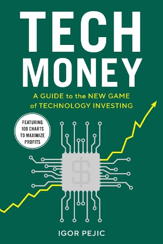 Бумажная книга «Tech Money: A Guide to the New Game of Technology Investing», автор Игорь Пеич - фото №1