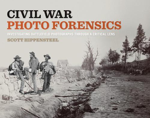 Бумажная книга «Civil War Photo Forensics: Investigating Battlefield Photographs Through a Critical Lens», автор Скотт Хиппенстил - фото №1