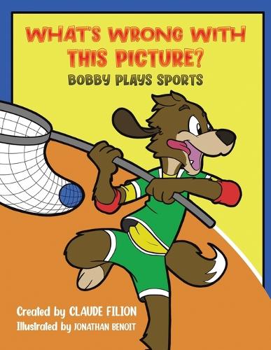 [object Object] «What's Wrong with This Picture?: Bobby Plays Sports», автор Клод Филион - фото №1