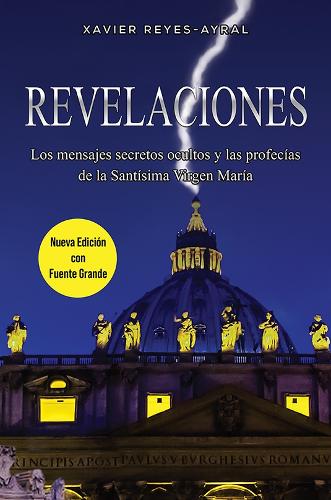 Паперова книга «Revelaciones: Los mensajes secretos ocultos y las profecías de la Santísima Virgen María», автор Хав'єр Рейес-Айрал - фото №1