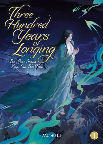Бумажная книга «Three Hundred Years of Longing: Bu Jian Shang Xian San Bai Nian (Novel) Vol. 1», автор Му Су Ли - фото №1