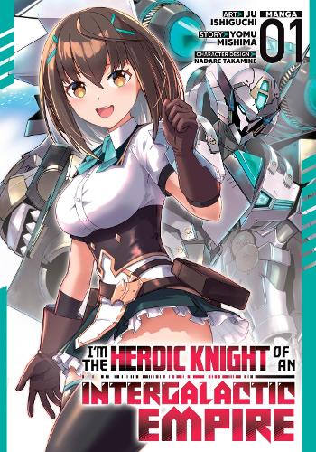Бумажная книга «I'm the Heroic Knight of an Intergalactic Empire! (Manga) Vol. 1», автор Йому Мисима - фото №1