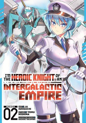 Паперова книга «I'm the Heroic Knight of an Intergalactic Empire! (Manga) Vol. 2», автор Йому Місіма - фото №1