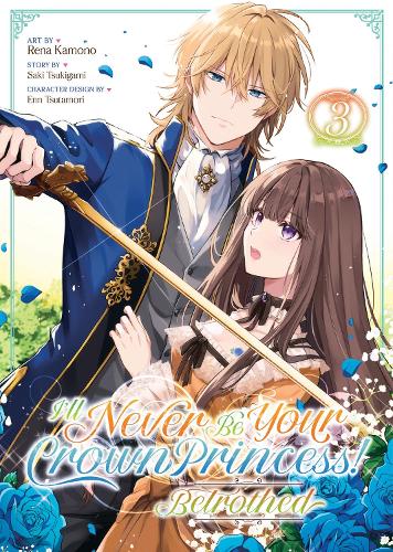 Бумажная книга «I'll Never Be Your Crown Princess! - Betrothed (Manga) Vol. 3», автор Саки Цукигами - фото №1