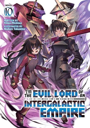 Паперова книга «I'm the Evil Lord of an Intergalactic Empire! (Light Novel) Vol. 10», автор Йому Місіма - фото №1