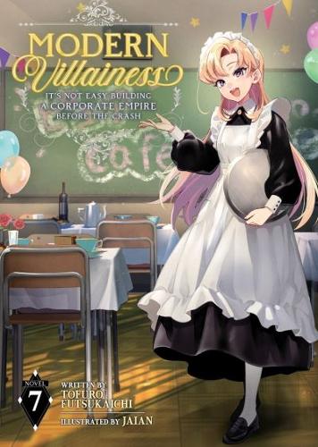 Бумажная книга «Modern Villainess: It's Not Easy Building a Corporate Empire Before the Crash (Light Novel) Vol. 7», автор Тофуро Фуцукаити - фото №1