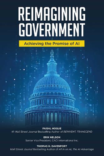 Бумажная книга «Reimagining Government: Achieving the Promise of AI», авторов Эрик Нельсон, Фейсал Хоке, Томас Х. Дэвенпорт - фото №1