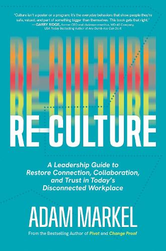 Бумажная книга «Re-Culture: A Leadership Guide to Restore Connection, Collaboration, and Trust in Today's Disconnected Workplace», автор Адам Маркел - фото №1