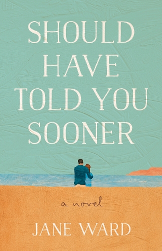 Бумажная книга «Should Have Told You Sooner: A Novel», автор Джейн Уорд - фото №1
