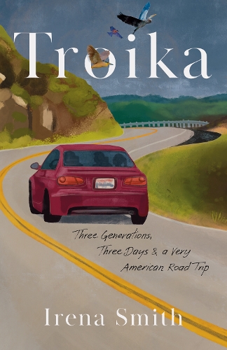 Бумажная книга «Troika: Three Generations, Three Days, and a Very American Road Trip», автор Ирена Смит - фото №1